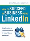 How to Succeed in Business Using LinkedIn